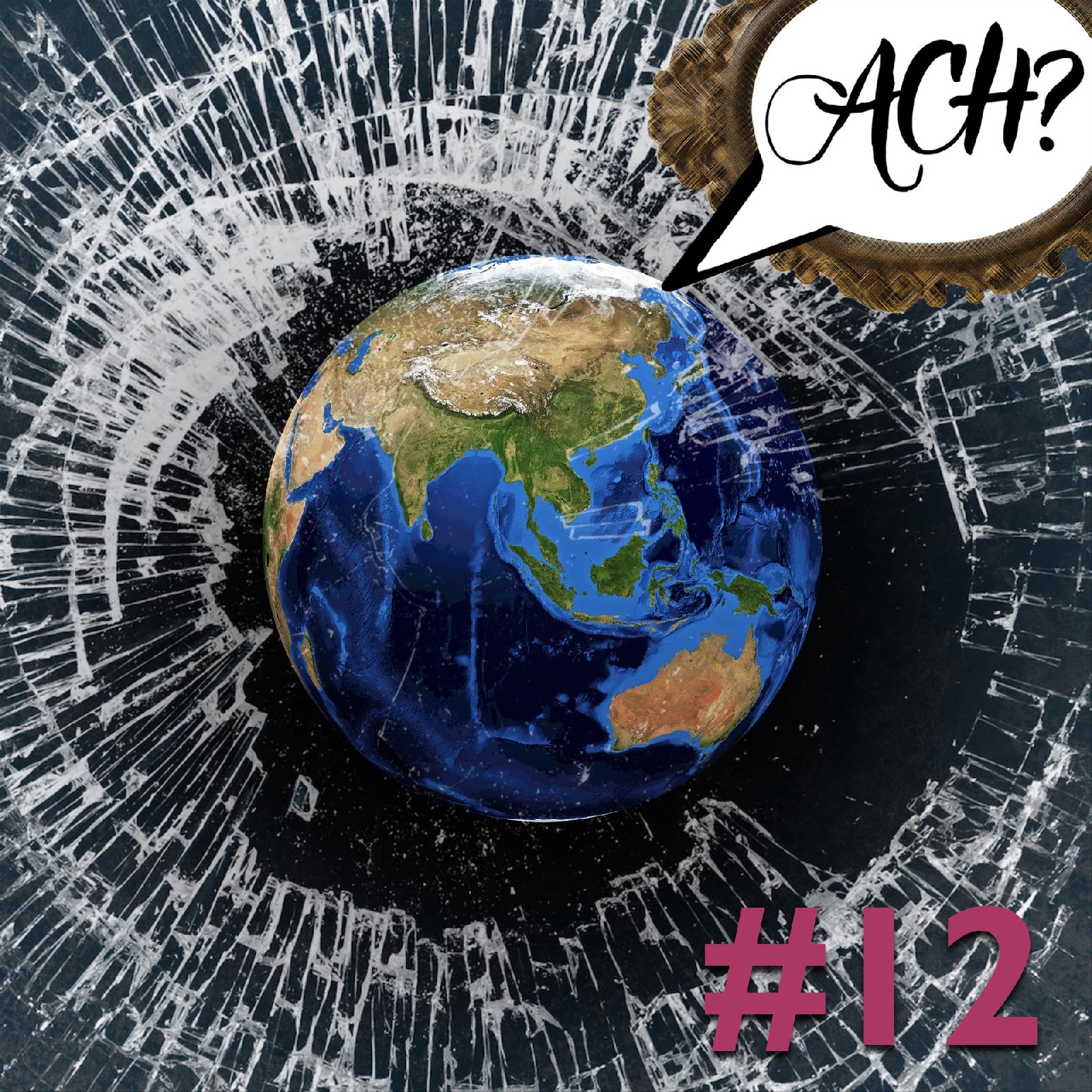 Ach-Podcast: 12 – Die große bunte Weltuntergangs-Unterhaltungs-Gala (#apodcalypse)