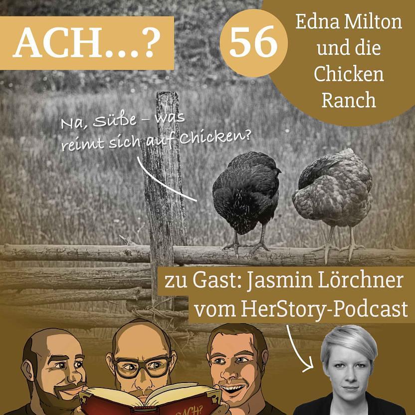 Ach-Podcast: 56 – Edna Milton und die Chicken Farm (feat. HerStory)