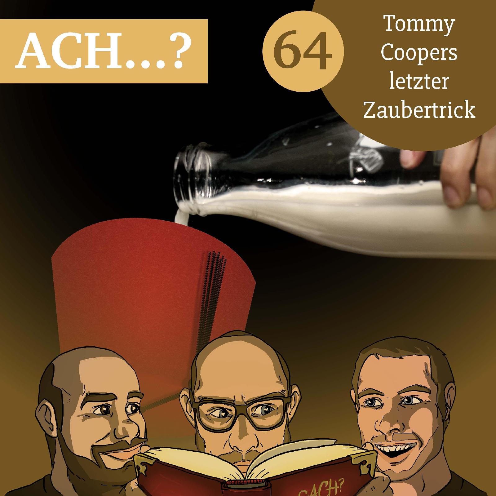 Ach-Podcast: 64 – Tommy Coopers letzter Zaubertrick