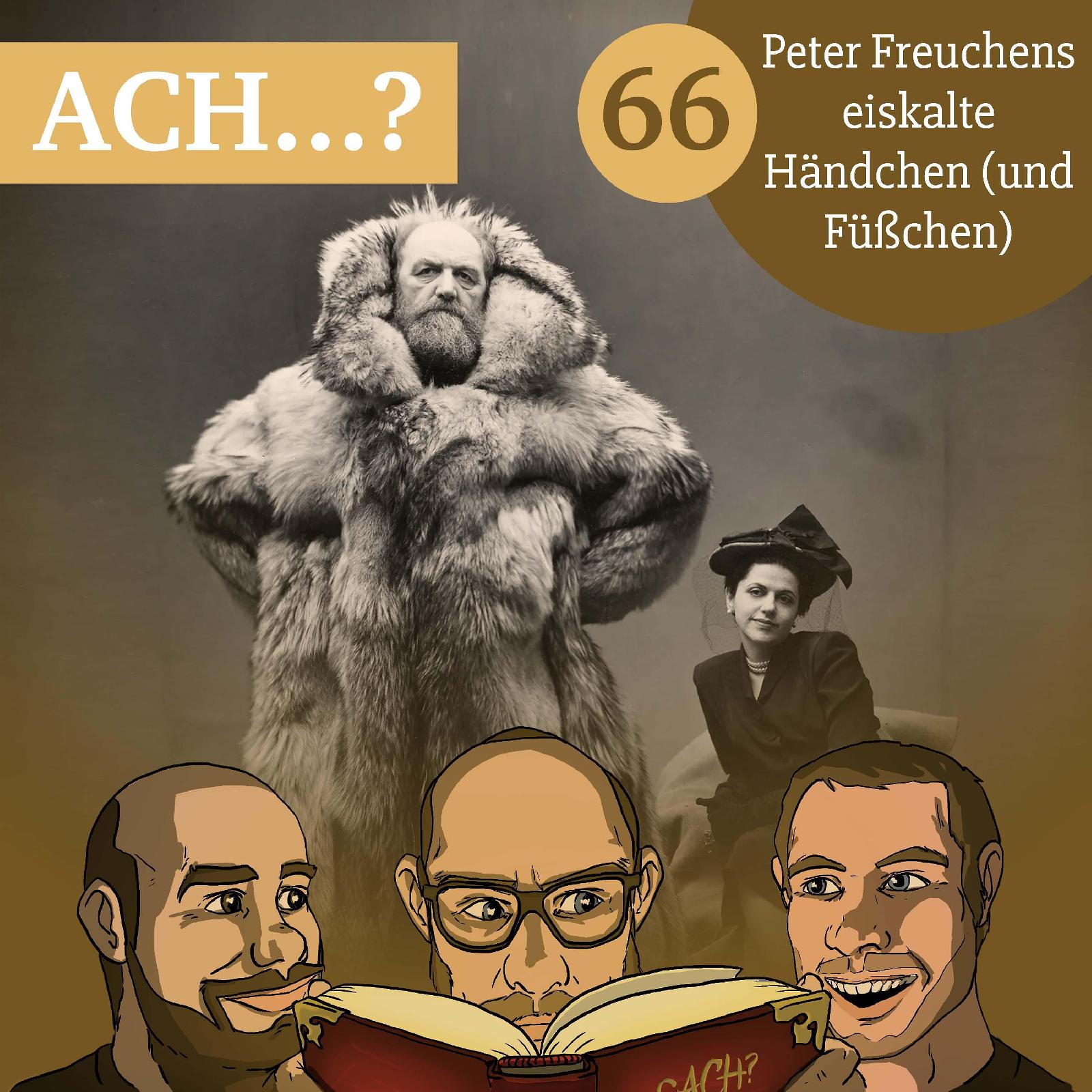 Ach-Podcast: 66 – Peter Freuchens eiskalte Händchen (und Füßchen)